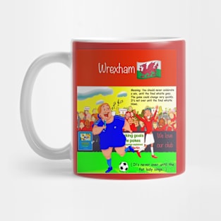 Its never over until the fat lady sings, Wrexham funny soccer sayings. Mug